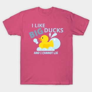I like big ducks...and I cannot lie T-Shirt
